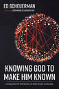 Knowing God to Make Him Known: Living Out the Attributes of God Cross-Culturally - Hardcover