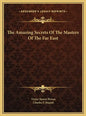 The Amazing Secrets of the Masters of the Far East - Hardcover