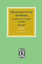 Grainger County, Tennessee Inventories of Estates and Wills, 1833-1852. - Paperback