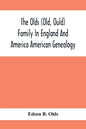 The Olds (Old, Ould) Family In England And America: American Genealogy - Paperback