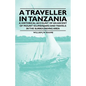 A Traveller in Tanzania - A Historical Account of an Ascent of Mount Kilimanjaro and Travels in the Surrounding Area - Paperback