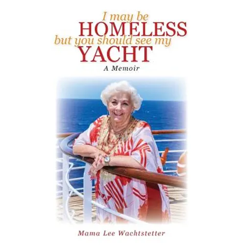 I May Be Homeless, But You Should See My Yacht - Paperback