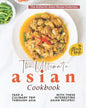 The Ultimate Asian Cookbook: Take a Culinary Trip Through Asia with These Interesting Asian Recipes! - Paperback
