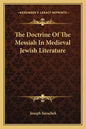 The Doctrine of the Messiah in Medieval Jewish Literature - Paperback