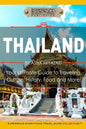 Thailand: Your Ultimate Guide to Traveling, Culture, History, Food and More!: Experience Everything Travel Guide Collection(TM) - Paperback