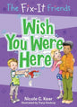 The Fix-It Friends: Wish You Were Here - Paperback