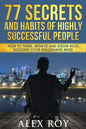 77 Secrets and Habits of Highly Successful People: How to Think, Behave, Grow Rich and Build Your Millionaire Mind - Paperback