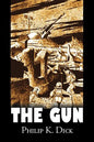 The Gun by Philip K. Dick, Science Fiction, Adventure, Fantasy - Paperback