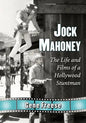Jock Mahoney: The Life and Films of a Hollywood Stuntman - Paperback