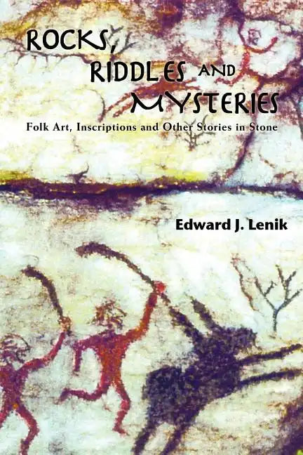 Rocks, Riddles and Mysteries: Folk Art, Inscriptions and Other Stories in Stone - Paperback