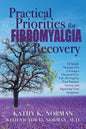 Practical Priorities for Fibromyalgia Recovery: 12 Simple Strategies for Creating a Chemical-Free Life, Revving Up Your Immune System, and Improving Y - Paperback