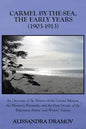 Carmel-By-The-Sea, the Early Years (1903-1913): An Overview of the History of the Carmel Mission, the Monterey Peninsula, and the First Decade of the - Paperback