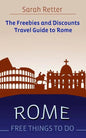 Rome: Free Things To Do: The freebies and discounts travel guide to Rome - Paperback