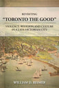 Revisiting Toronto the Good: Violence, Religion and Culture in a Late Victorian City - Paperback
