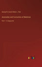 Anomalies and Curiosities of Medicine: Part 1 - in large print - Hardcover