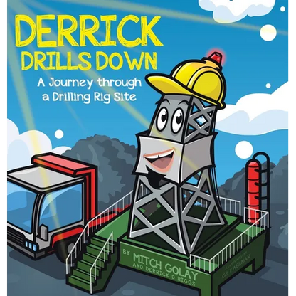 Derrick Drills Down: A Journey through a Drilling Rig Site - Hardcover