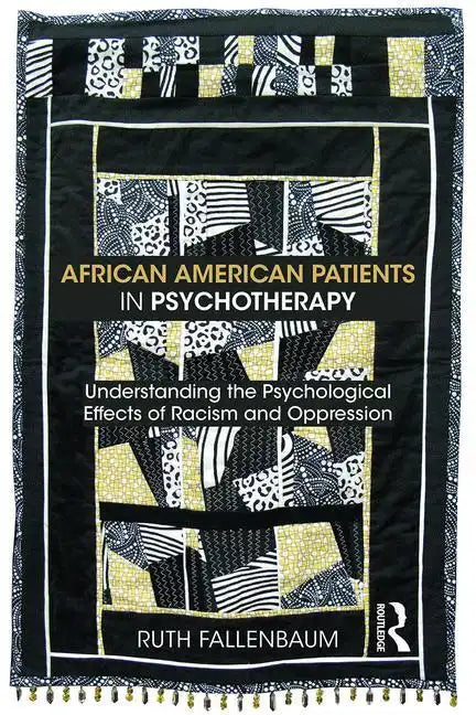 African American Patients in Psychotherapy: Understanding the Psychological Effects of Racism and Oppression - Paperback