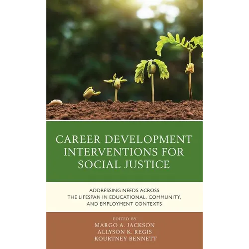 Career Development Interventions for Social Justice: Addressing Needs across the Lifespan in Educational, Community, and Employment Contexts - Paperback