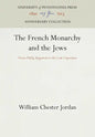 The French Monarchy and the Jews - Hardcover