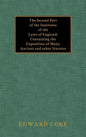 The Second Part of the Institutes of the Laws of England - Hardcover