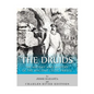 The Druids: The History and Mystery of the Ancient Celtic Priests - Paperback