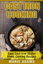 Cast Iron Cooking - Easy Cast Iron Skillet Home Cooking Recipes: One-pot meals, cast iron skillet cookbook, cast iron cooking, cast iron cookbook - Paperback