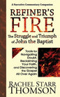 Refiner's Fire: The Struggle and Triumph of John the Baptist: Tools for Navigating Doubt, Reclaiming Faith, and Discovering the Gospel All Over Again - Paperback