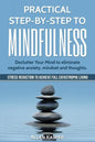 Practical Step by Step to Mindfulness: Do You Feel Overwhelmed, Stressed & Depressed? Learn How to Overcome Social Anxiety, Low Self-Esteem & Eliminat - Paperback