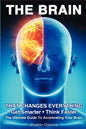 THE BRAIN That Changes Everything: The Ultimate Guide To Accelerating Your Brain - Paperback