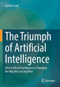 The Triumph of Artificial Intelligence: How Artificial Intelligence Is Changing the Way We Live Together - Paperback