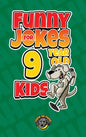 Funny Jokes for 9 Year Old Kids: 100+ Crazy Jokes That Will Make You Laugh Out Loud! - Hardcover