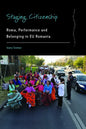 Staging Citizenship: Roma, Performance and Belonging in Eu Romania - Paperback