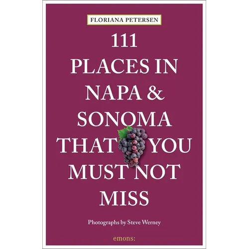 111 Places in Napa and Sonoma That You Must Not Miss - Paperback