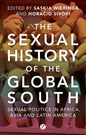 The Sexual History of the Global South: Sexual Politics in Africa, Asia and Latin America - Paperback