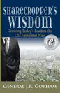 Sharecropper's Wisdom: Growing Today's Leaders the Old Fashioned Way - Paperback