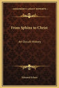 From Sphinx to Christ: An Occult History - Hardcover