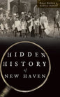 Hidden History of New Haven - Hardcover