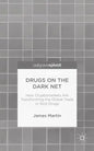 Drugs on the Dark Net: How Cryptomarkets Are Transforming the Global Trade in Illicit Drugs - Hardcover