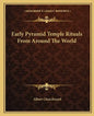Early Pyramid Temple Rituals from Around the World - Paperback