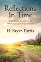 Reflections in Time: Simple Stories of a Country Boy Who Grew Up in the Rural South - Paperback