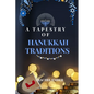 A Tapestry of Hanukkah Traditions: Journey Through History, Celebration, and Family Stories - Paperback