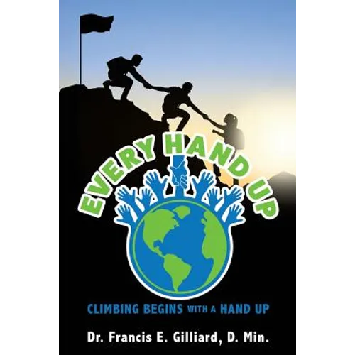 Every Hand Up: Climbing begins with a hand up - Paperback