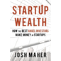 Startup Wealth: How The Best Angel Investors Make Money In Startups - Paperback