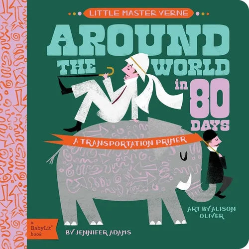 Around the World in 80 Days: A Babylit Transportation Primer - Board Book