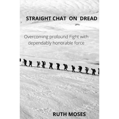 Straight Chat on Dread: Overcoming profound fights with the dependably honorable force - Paperback
