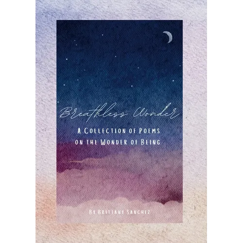Breathless Wonder: A Collection of Poems on the Wonder of Being - Paperback
