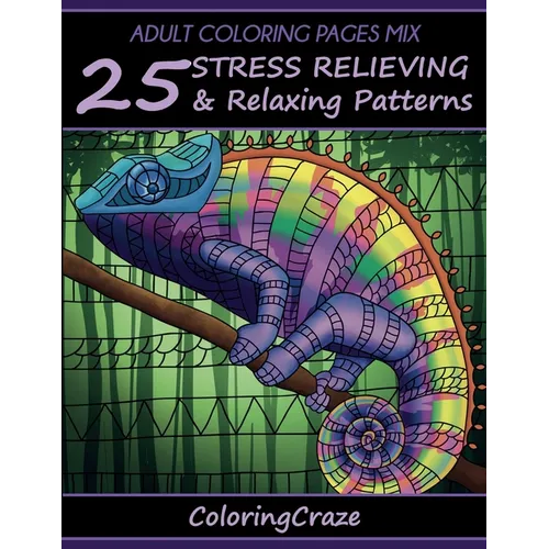 Adult Coloring Pages Mix: 25 Stress Relieving And Relaxing Patterns - Paperback