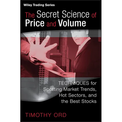 The Secret Science of Price and Volume: Techniques for Spotting Market Trends, Hot Sectors, and the Best Stocks - Hardcover