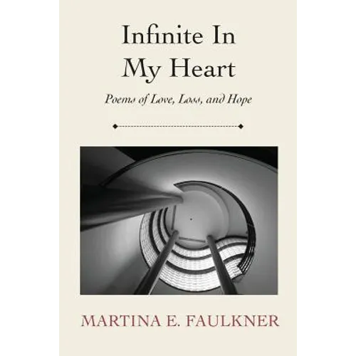 Infinite In My Heart: Poems of Love, Loss, and Hope - Paperback