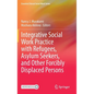 Integrative Social Work Practice with Refugees, Asylum Seekers, and Other Forcibly Displaced Persons - Hardcover